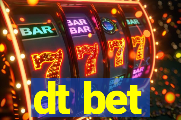 dt bet